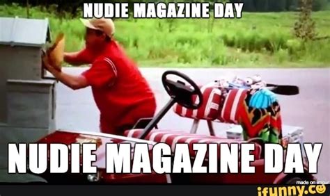 The platform was where he developed and honed his eye for aesthetics, and where he began to cultivate an audience. . Nudie magazine day meme